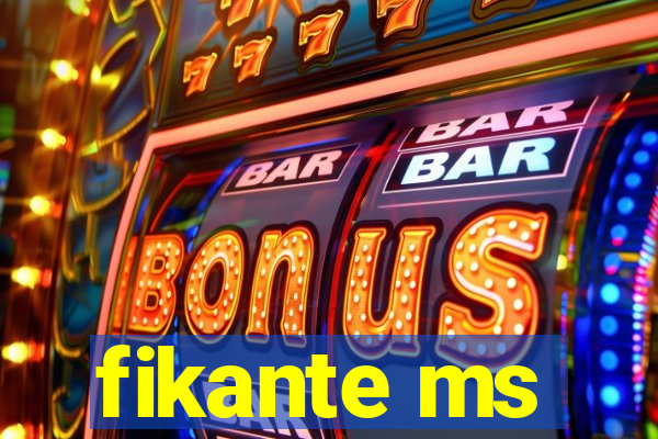 fikante ms